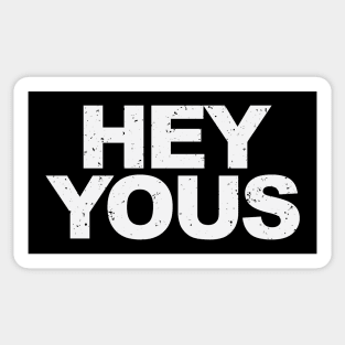 Hey Yous! Sticker